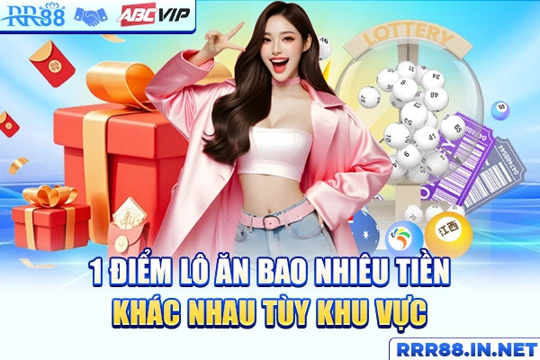 1 điểm lô ăn bao nhiêu tiền khác nhau tùy khu vực