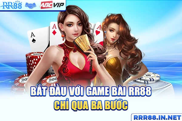 Bắt đầu với game bài RR88 chỉ qua ba bước