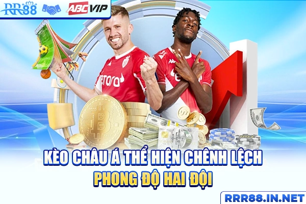 Kèo châu Á thể hiện chênh lệch phong độ hai đội
