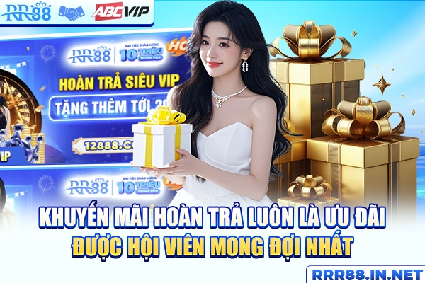 Khuyến mãi hoàn trả luôn là ưu đãi được hội viên mong đợi nhất