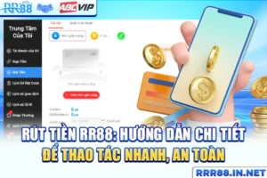 Rút Tiền RR88: Hướng Dẫn Chi Tiết Để Thao Tác Nhanh, An Toàn
